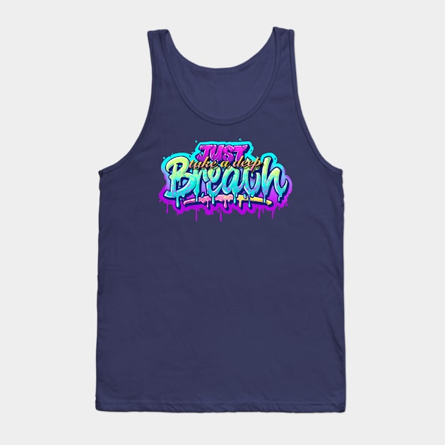 JUST TAKE A DEEP BREATH Tank Top by NEXT OF KING